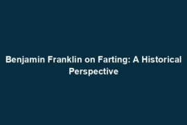 Benjamin Franklin on Farting: A Historical Perspective