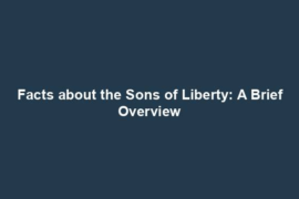 Facts about the Sons of Liberty: A Brief Overview