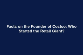 Facts on the Founder of Costco: Who Started the Retail Giant?