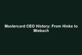 Mastercard CEO History: From Hinke to Miebach