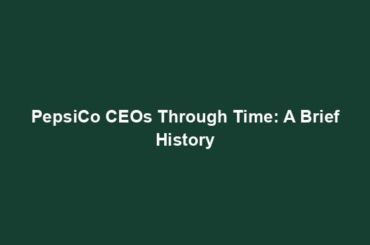 PepsiCo CEOs Through Time: A Brief History