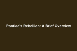 Pontiac's Rebellion: A Brief Overview