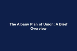 The Albany Plan of Union: A Brief Overview