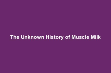 The Unknown History of Muscle Milk