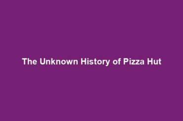 The Unknown History of Pizza Hut