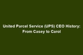 United Parcel Service (UPS) CEO History: From Casey to Carol