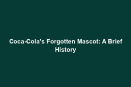 Coca-Cola's Forgotten Mascot: A Brief History