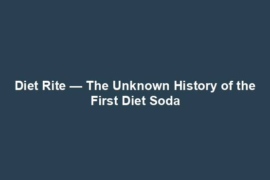 Diet Rite — The Unknown History of the First Diet Soda