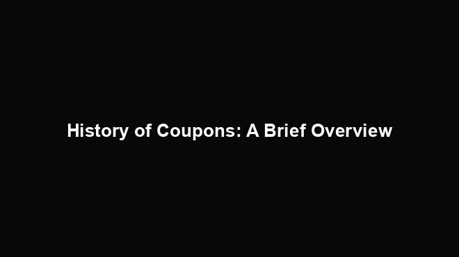 History of Coupons: A Brief Overview