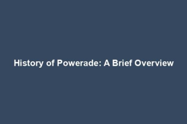 History of Powerade: A Brief Overview