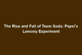 The Rise and Fall of Teem Soda: Pepsi's Lemony Experiment