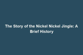 The Story of the Nickel Nickel Jingle: A Brief History