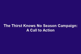 The Thirst Knows No Season Campaign: A Call to Action