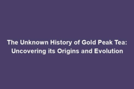 The Unknown History of Gold Peak Tea: Uncovering its Origins and Evolution