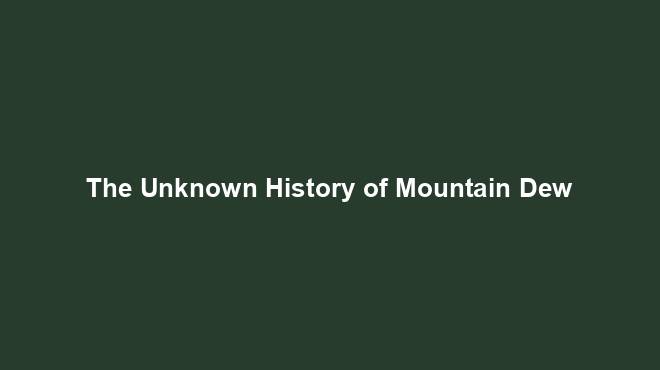 The Unknown History of Mountain Dew