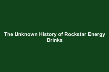 The Unknown History of Rockstar Energy Drinks