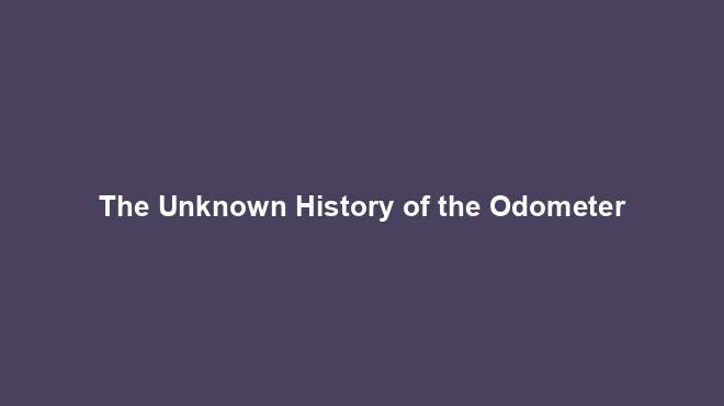 The Unknown History of the Odometer