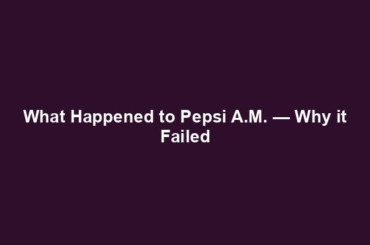 What Happened to Pepsi A.M. — Why it Failed