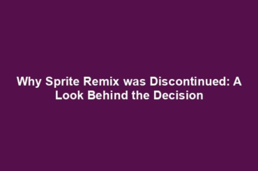 Why Sprite Remix was Discontinued: A Look Behind the Decision